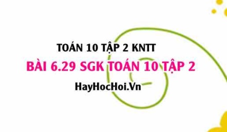 Bài 6.29 SGK Toán 10 tập 2 Kết nối tri thức